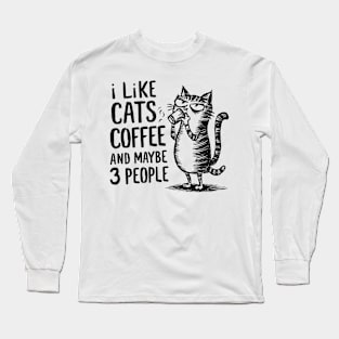 I Like Cats and Maybe 3 People | Sarcasm Long Sleeve T-Shirt